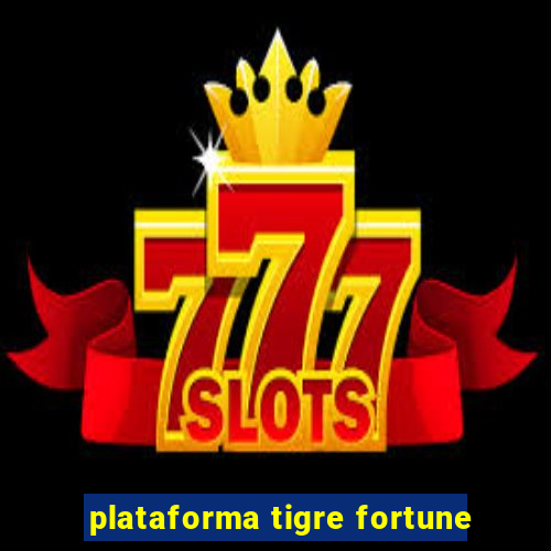 plataforma tigre fortune