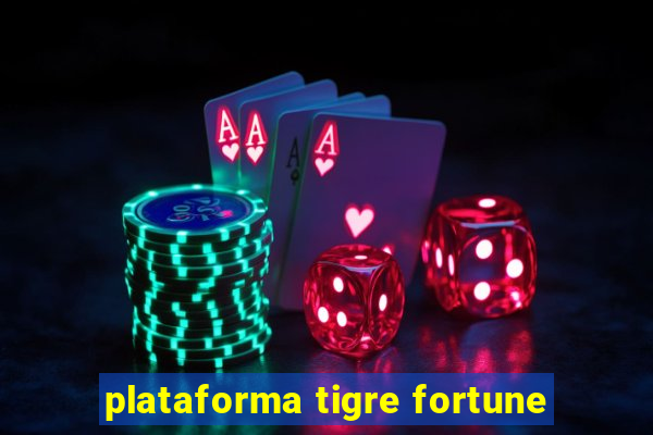 plataforma tigre fortune