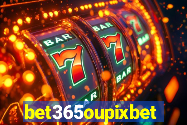 bet365oupixbet