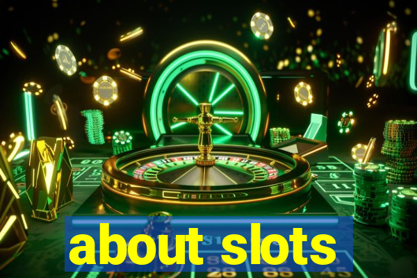 about slots