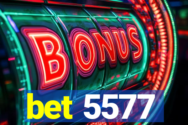 bet 5577