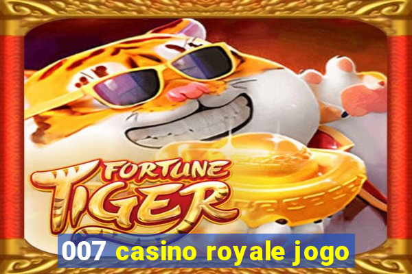 007 casino royale jogo