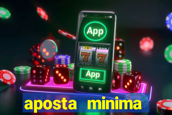 aposta minima estrela bet