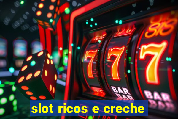 slot ricos e creche