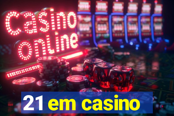 21 em casino