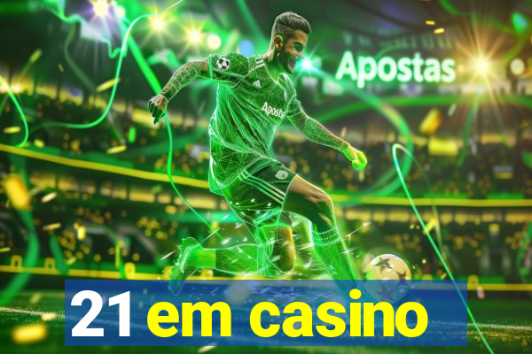 21 em casino