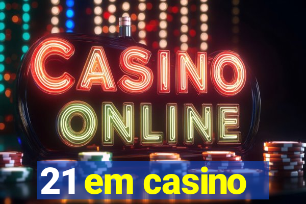 21 em casino