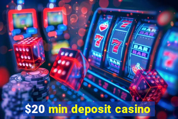 $20 min deposit casino