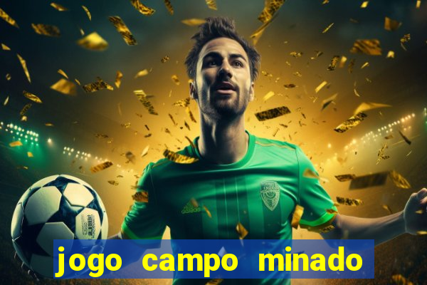 jogo campo minado ganhar dinheiro