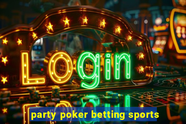 party poker betting sports