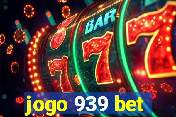 jogo 939 bet