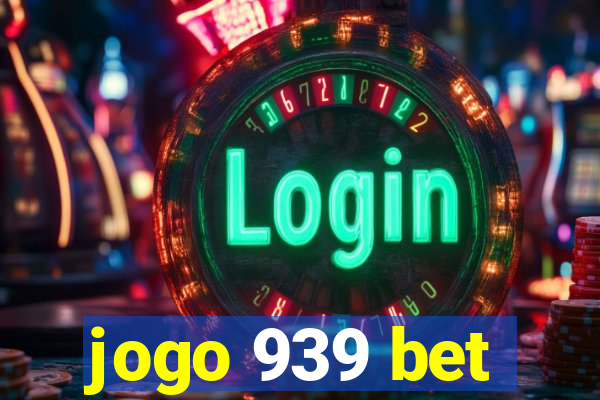 jogo 939 bet