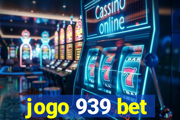 jogo 939 bet