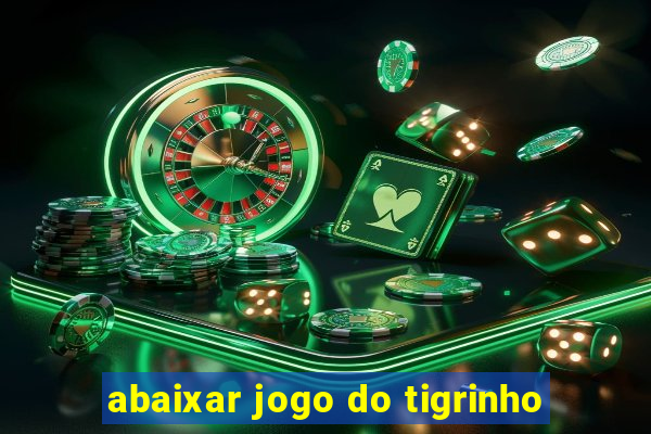 abaixar jogo do tigrinho