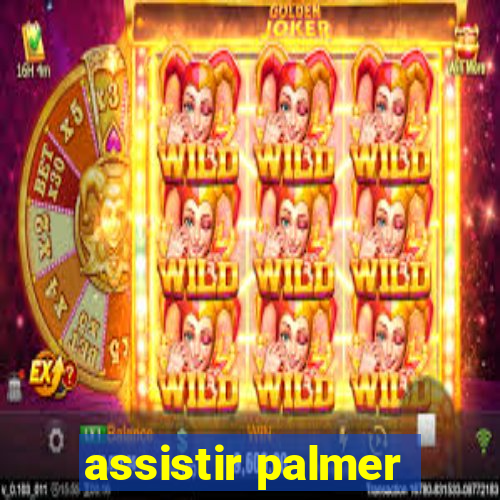 assistir palmer