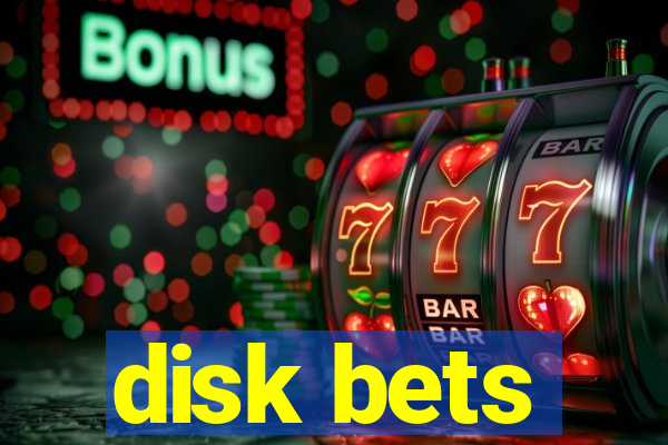 disk bets