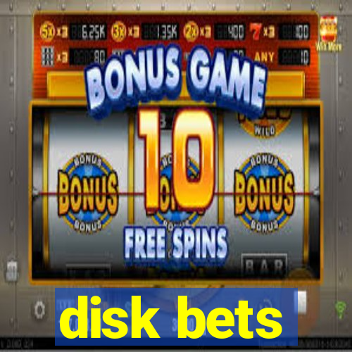 disk bets