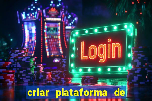 criar plataforma de jogos tigrinho