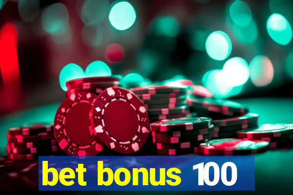 bet bonus 100