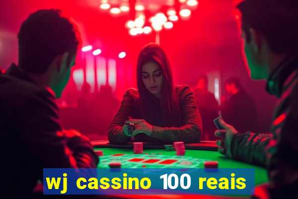 wj cassino 100 reais