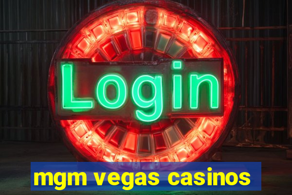 mgm vegas casinos