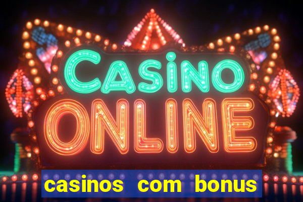 casinos com bonus de cadastro sem deposito