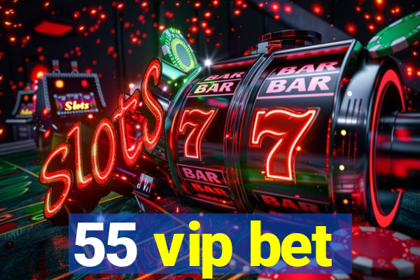 55 vip bet