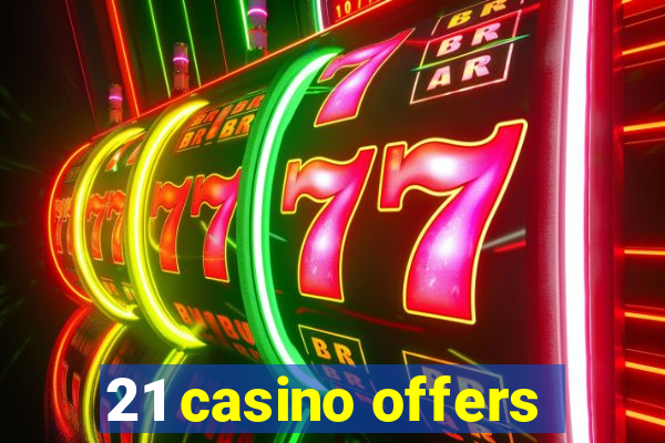 21 casino offers