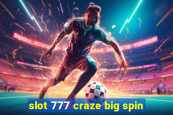 slot 777 craze big spin