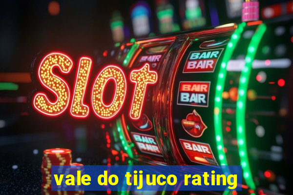 vale do tijuco rating