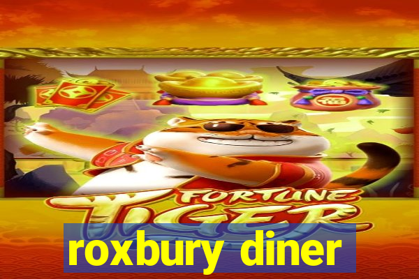 roxbury diner