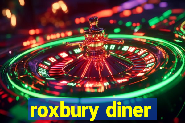 roxbury diner