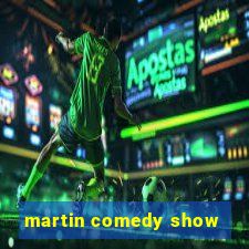 martin comedy show