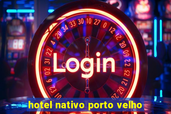 hotel nativo porto velho