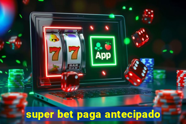 super bet paga antecipado