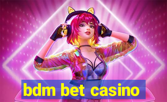 bdm bet casino