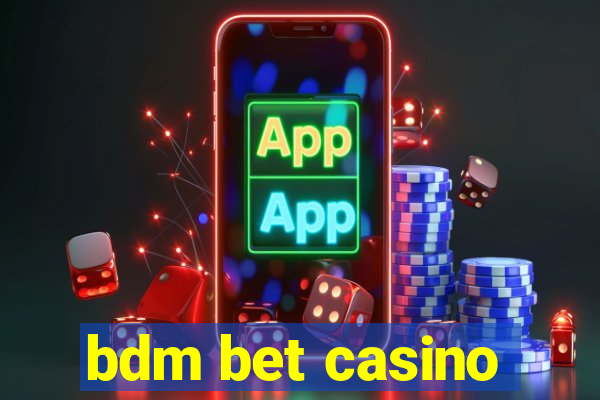 bdm bet casino