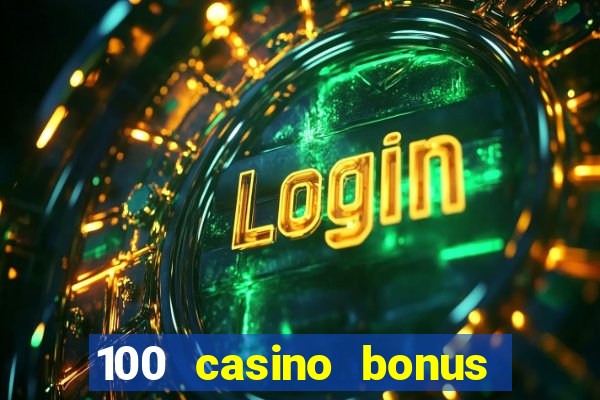 100 casino bonus in deutschland