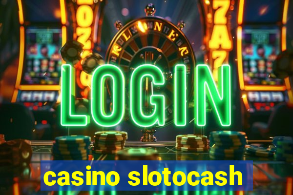 casino slotocash