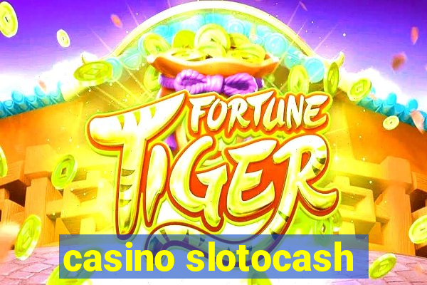 casino slotocash