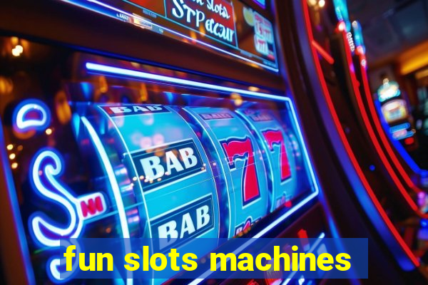 fun slots machines