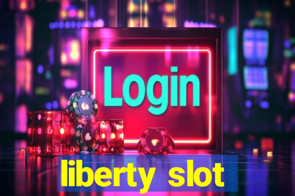 liberty slot