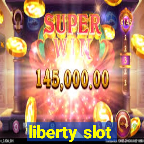 liberty slot