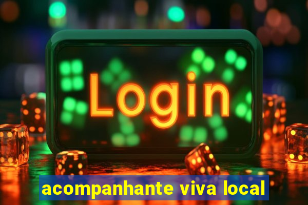 acompanhante viva local