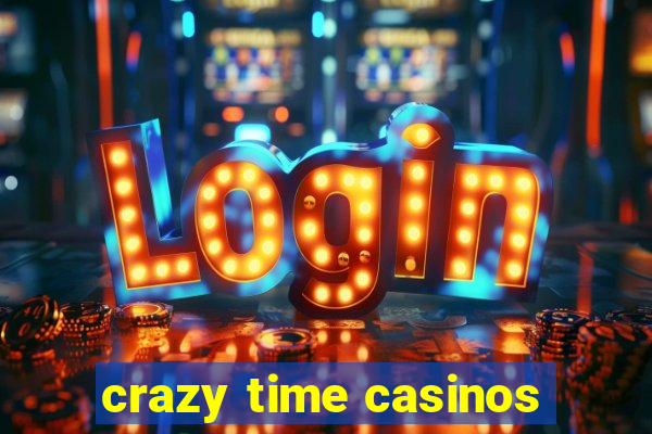 crazy time casinos