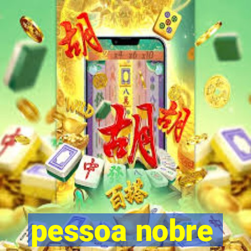 pessoa nobre