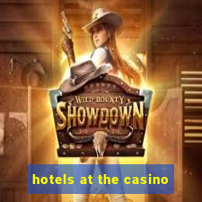 hotels at the casino