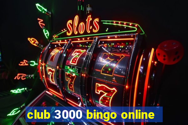 club 3000 bingo online