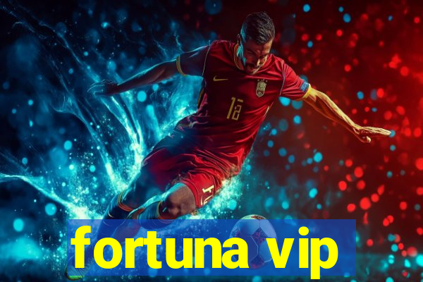 fortuna vip