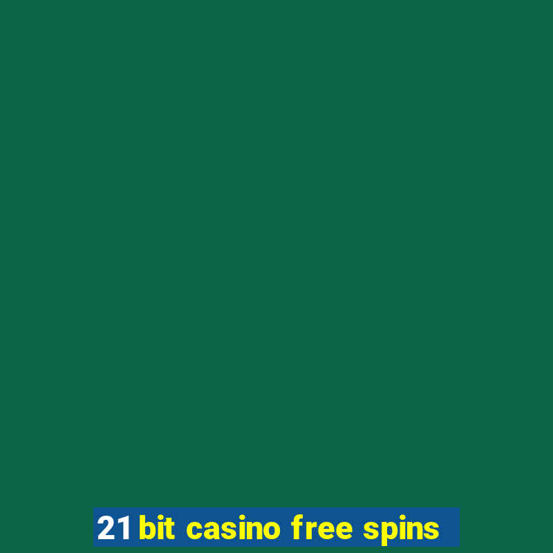 21 bit casino free spins